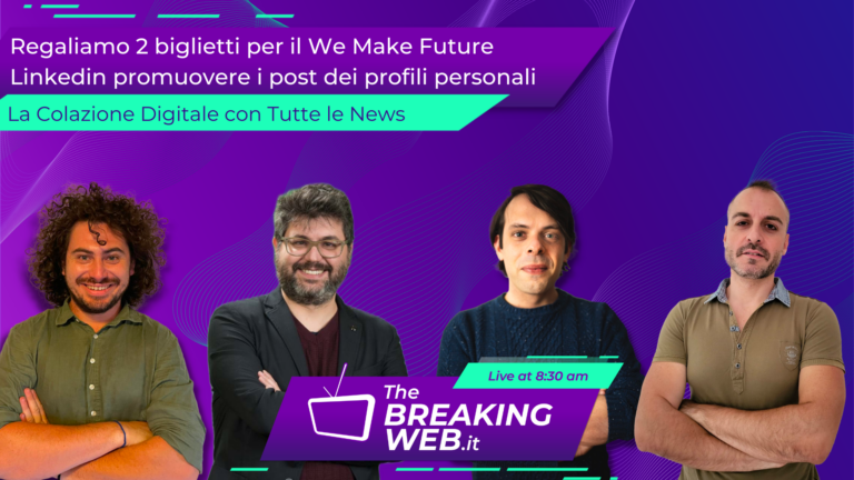 Regaliamo 2 biglietti per il We Make Future Linkedin promuovere i post dei profili personali